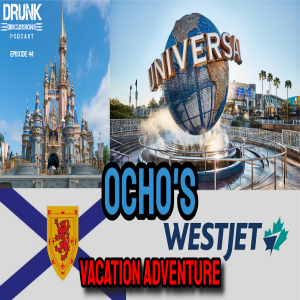 Drunk Discussions 44: Ocho’s Vacation Adventures
