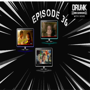 Drunk Discussions 36: We’re Back (and Reacting to More Videos)