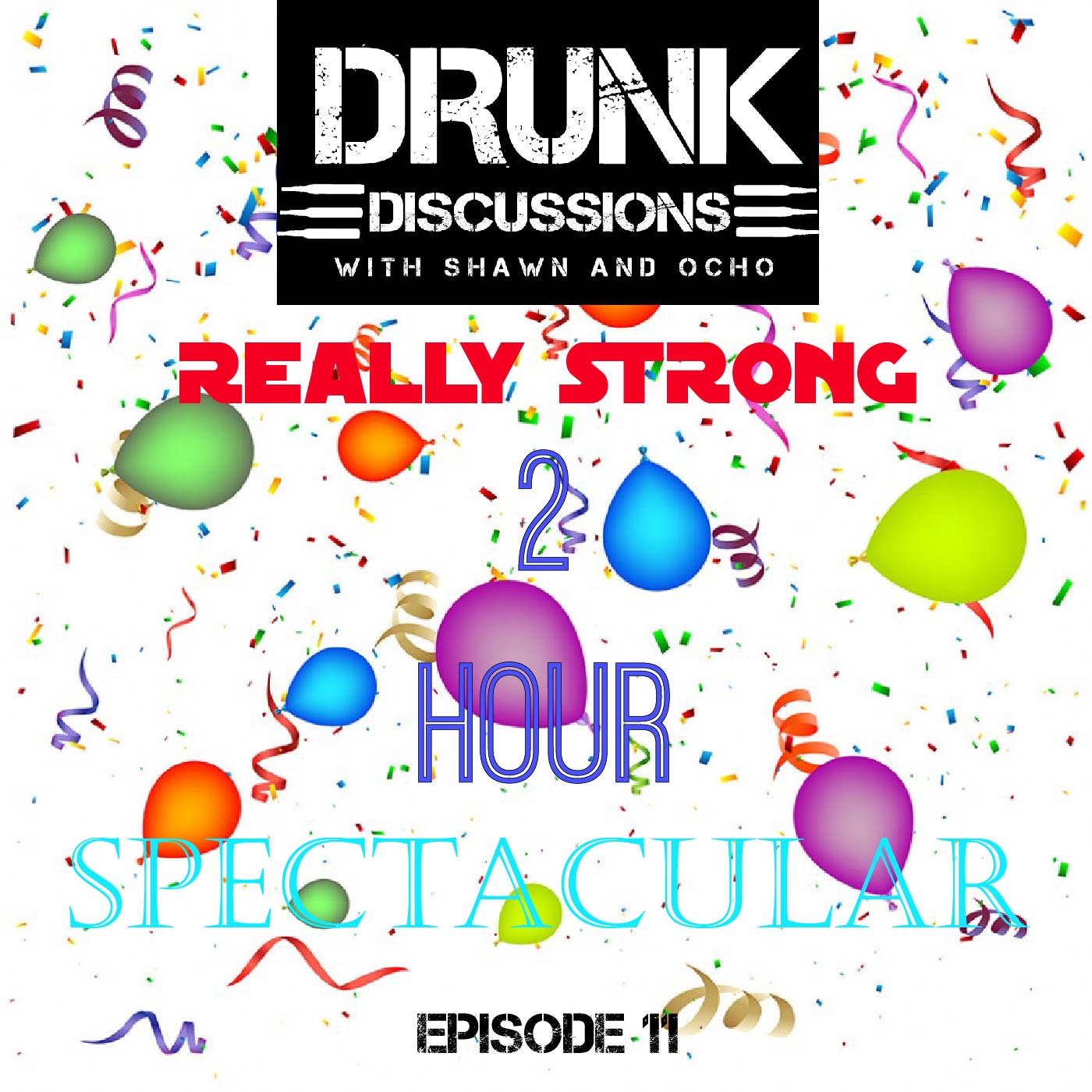 Drunk Discussions Really Strong 2 Hour Spectacular