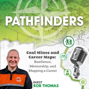 Coal Mines to Career Maps: Resilience, Mentorship, and Mapping a Career with Rob Thomas