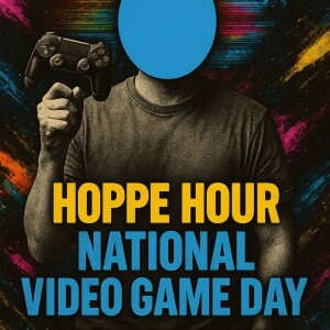 National Video Game Day! (Hoppe Hour With Ryan Hoppe: 7.8.25)
