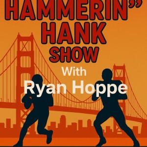 The Hammerin’ Hank Show With Henry Ochs & Ryan Hoppe: Episode 12