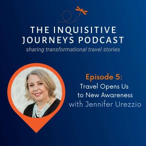 Travel Opens Us to New Awareness with Jennifer Urezzio