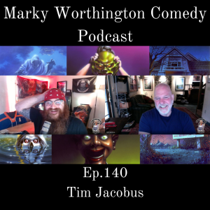 Ep.140 - Tim Jacobus - Marky Worthington Comedy