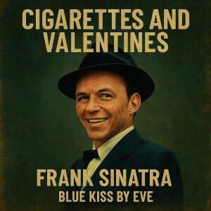 Frank Sinatra - Cigarettes and Valentines - Jazz King Self Declaration Alive Beyond Form