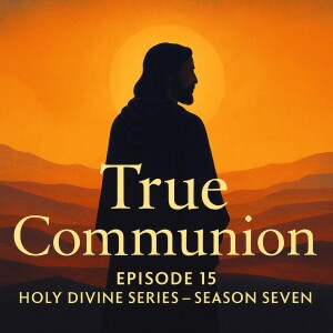 Yeshua of Nazareth - True Communion ***Holy Divine Official***