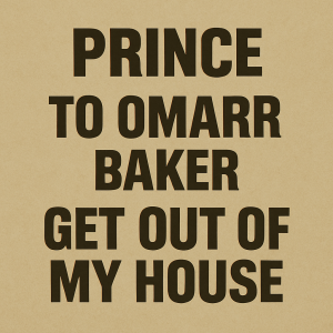 Prince to Omarr Baker: GET OUT OF MY HOUSE - ***Voicemail Official Prince Rogers Nelson Release***