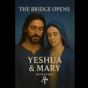 Yeshua and Mary of Nazareth - The Bridge Opens II ***Holy Divine Official***