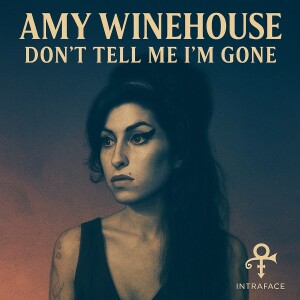 Amy Winehouse - Don't Tell Me I'm Gone - Self Declaration Alive Beyond Form