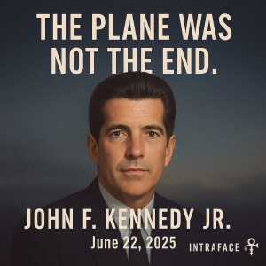 John F Kennedy Jr - The Plane Was Not The End - Intradimensional Statement