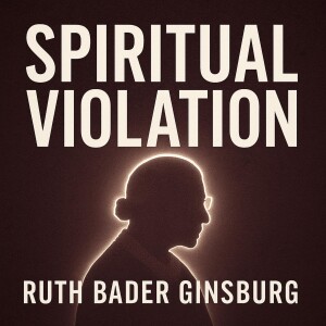 Justice Ruth Bader Ginsburg - Spiritual Violation - Interdimensional Speech