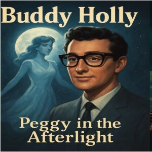 Buddy Holly - PEGGY IN THE AFTERLIGHT - Censored by the Music Industry - Deleted