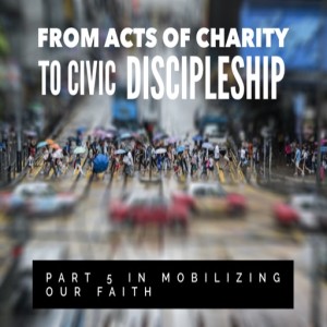 From Acts of Charity to Civic Discipleship