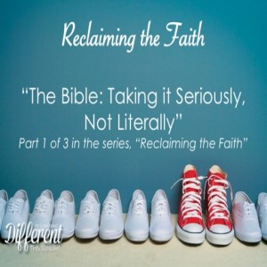 The Bible: Taking it Seriously, Not Literally”