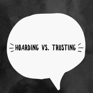 Hoarding vs Trusting