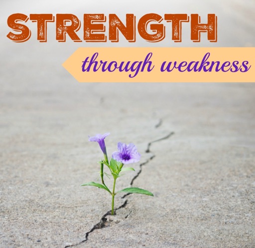 Strength Through Weakness