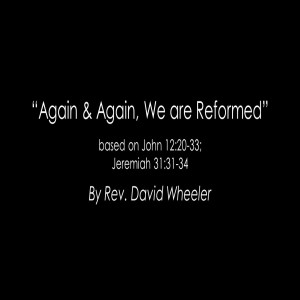 Again and Again, We Are Reformed