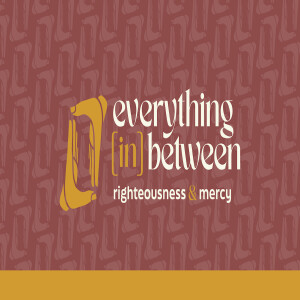 Righteousness and Mercy
