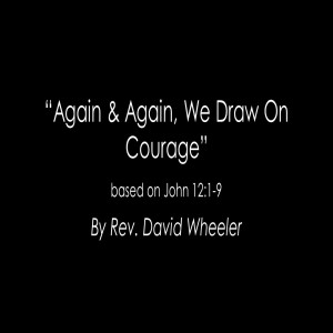 Again and Again, We Draw on Courage