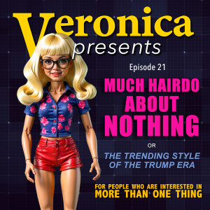 Much Hairdo About Nothing, or The Trending Style of the Trump Era