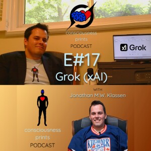 E17 | Grok (xAI) | Jonathan's Insane Last 9 Months, Podcast Truth Culture, Free Speech, Who is Grok?