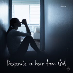 Desperate to Hear from God: How to Lean in & Hear His Voice