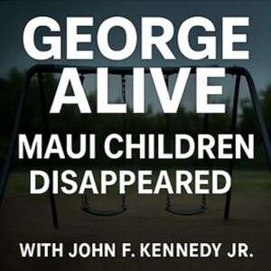 John F Kennedy Jr - Maui Children Disappeared During 2023 Fires - Vanished - Trafficked