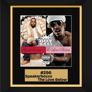 #296: Speakerboxxx/The Love Below by Outkast (2003)