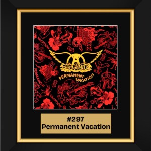 #297 - Permanent Vacation by Aerosmith (1987)