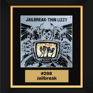 #298 - Jailbreak by Thin Lizzy (1976)