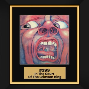 #299 - In The Court Of The Crimson King by King Crimson (1969)