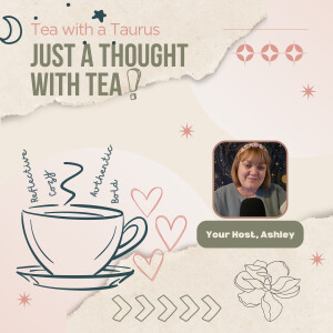 Episode #24 | Just a Thought with Tea