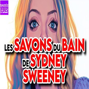 LES SAVONS DU BAIN DE SYDNEY SWEENEY