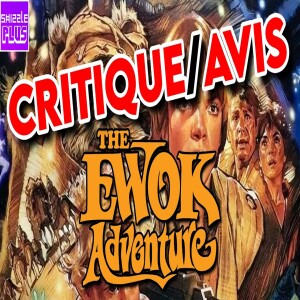 CRITIQUE/AVIS - L’AVENTURE DES EWOKS : LA CARAVANE DU COURAGE