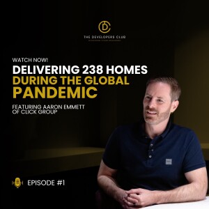 The Developers Club Podcast | Aaron Emmett (Click Group) on 238 Homes & £74m GDV [Full Episode]