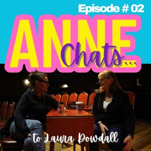 Anne Chats to Laura Dowdall Episode #02