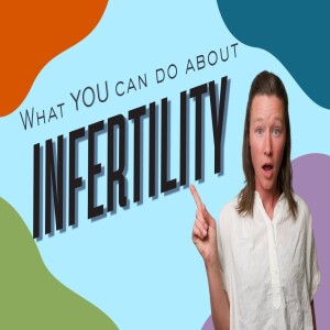 Infertility and what you can do about it