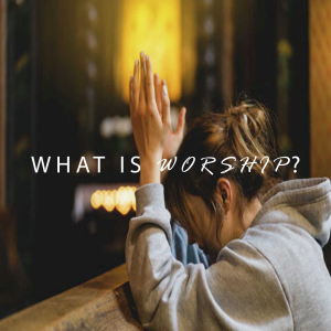 What is Worship?