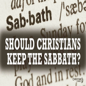 Should Christians Observe the Sabbath?