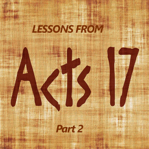 Lessons from Acts 17 Part 2