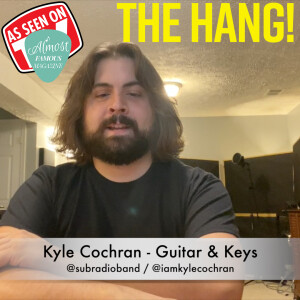 Inside SubRadio with Kyle Cochran: Songwriting, Touring & New Music on The Hang!