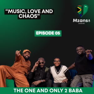 EP 5 | Music, Love & Chaos with 2 BABA