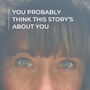 You Probably Think This Story’s About You: It Started as a Love Story
