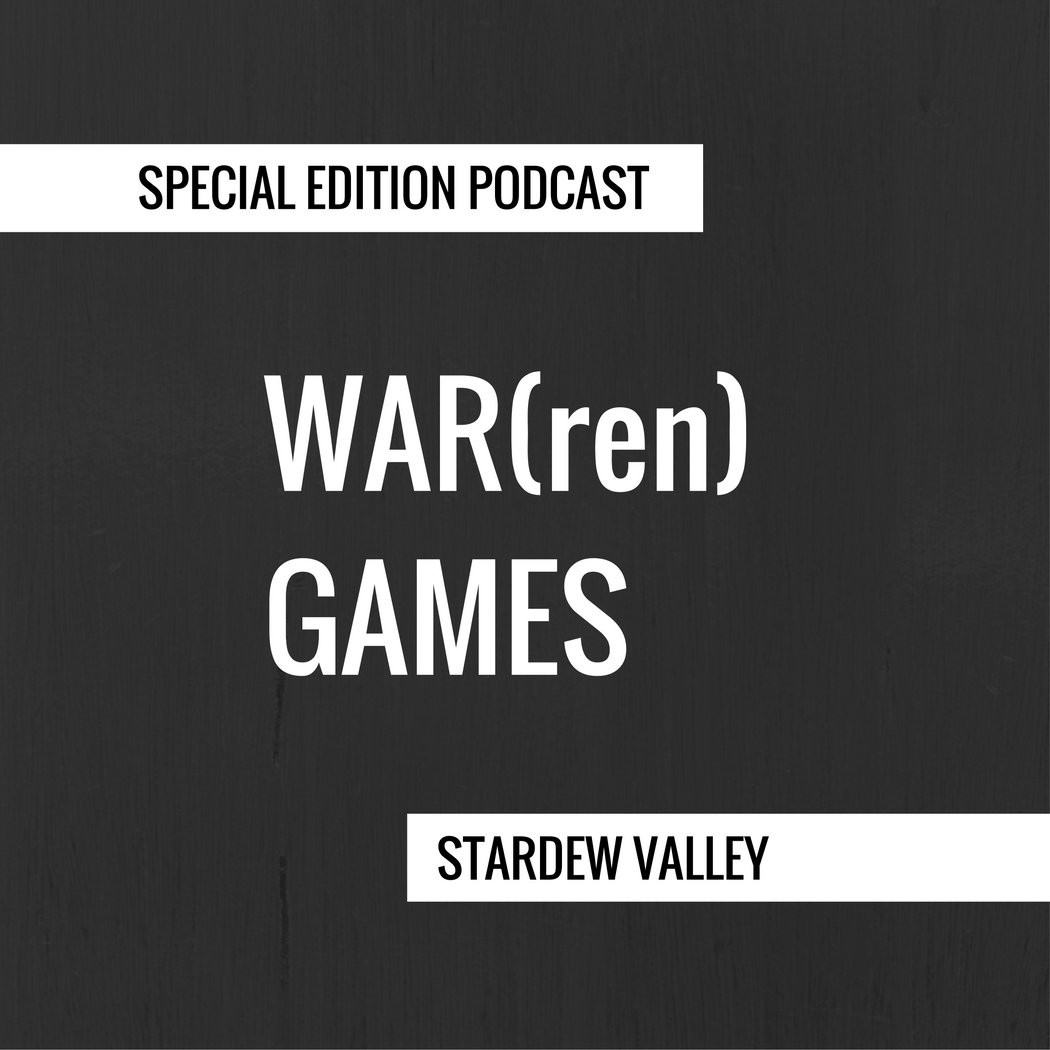 WAR(ren) Games #1 - Stardew Valley - October 26, 2017