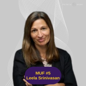 MUF #5 Living Your Values: Leela Srinivasan’s Leap into Purpose-Driven Leadership