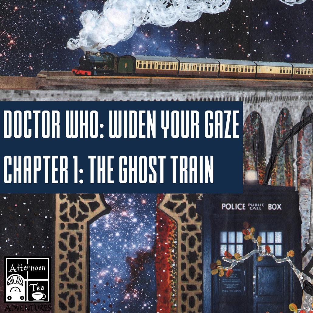 Doctor Who Series 1 Story 1: Widen Your Gaze: Chapter 1 - The Ghost Train