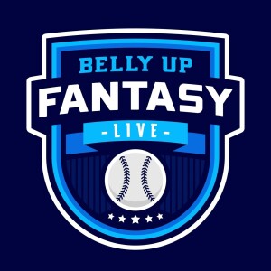 Belly Up Fantasy Live Baseball Show Ep22