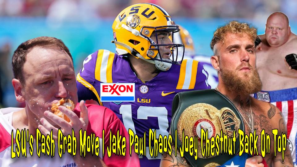 LSU's Cash Grab Move | Jake Paul Chaos | Joey Chestnut Back On Top LSU's Cash Grab Move | Jake Paul Chaos | Joey Chestnut Back On Top