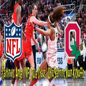 Caitlin vs. Angel, NFL Rule Chaos, & Ohio Wants to Ban Noon Kickoffs
