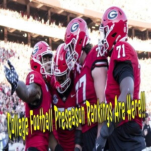 College Football Preseason Rankings Are Here!!